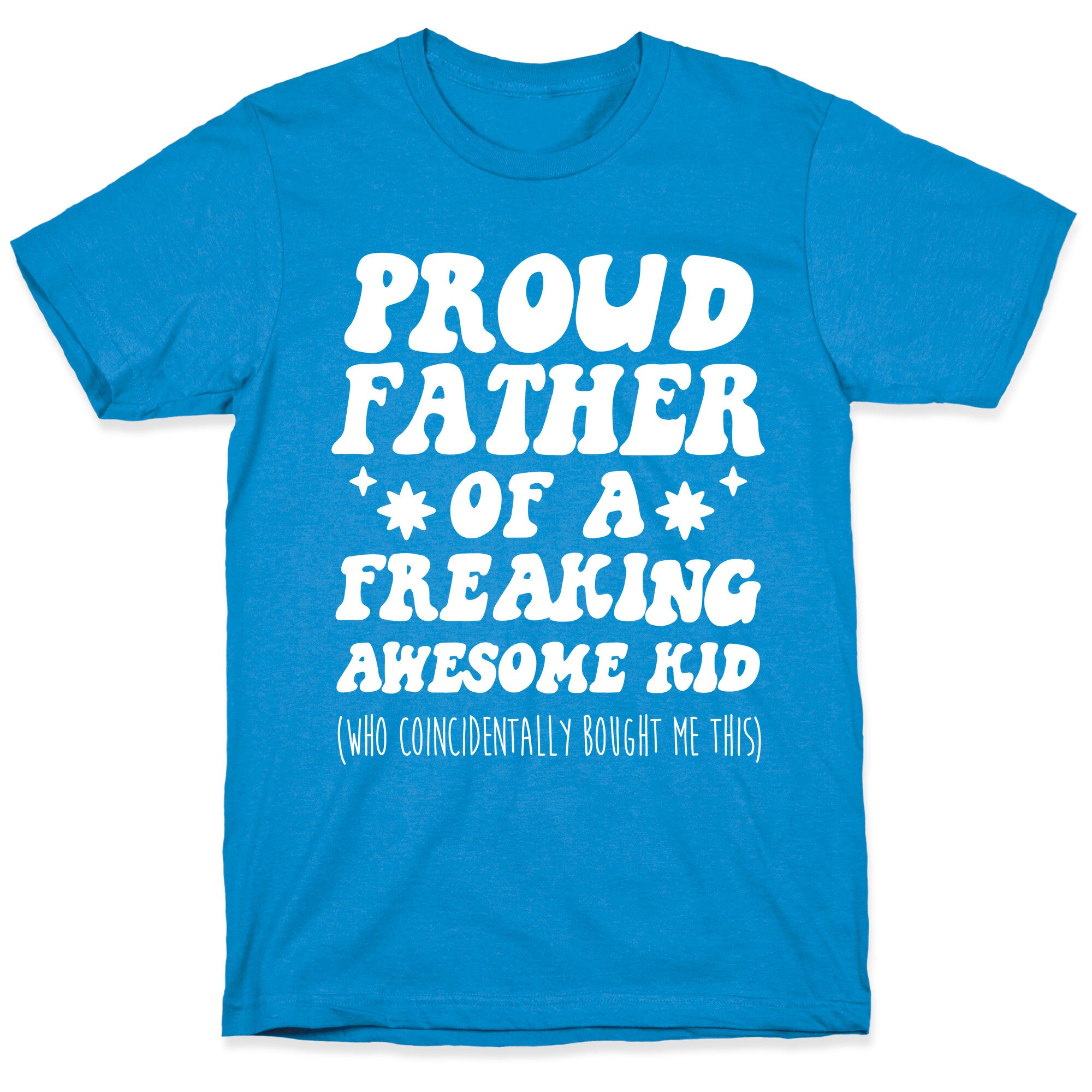 Proud Father of a Freaking Awesome Kid T-Shirt